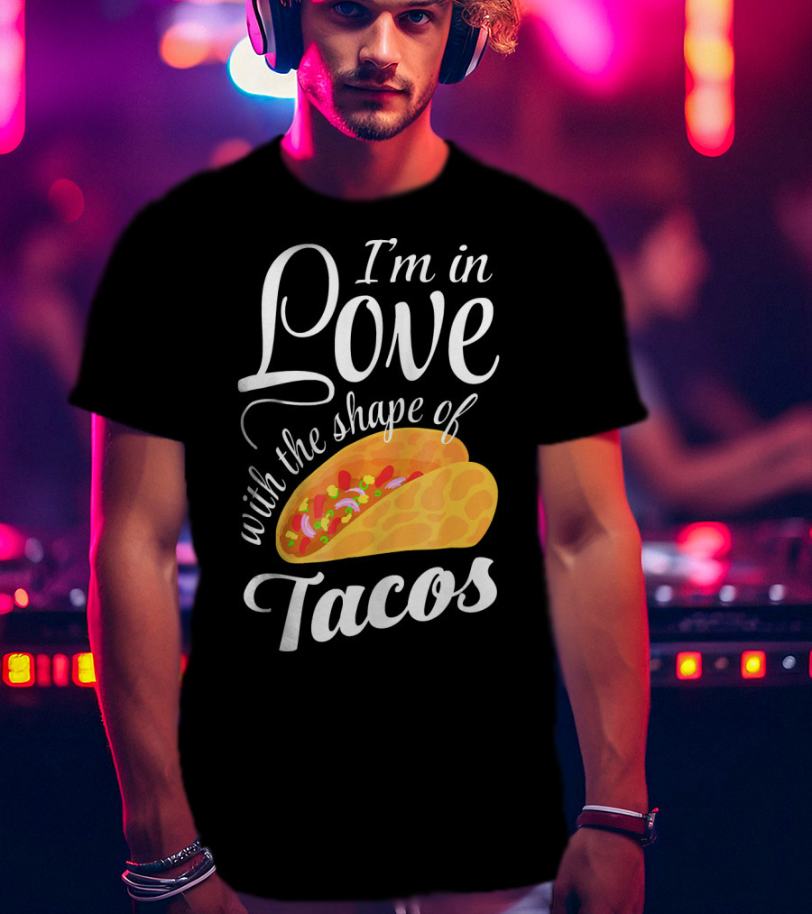 I'm In Love With The Shape Of Tacos Visual T-Shirt