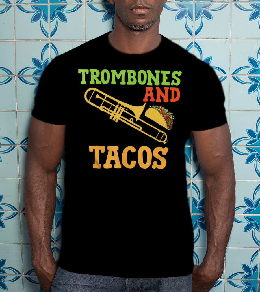 Trombones And Tacos Music Humor T-Shirt