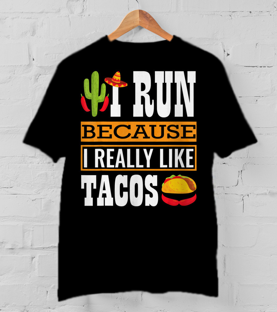 I Run Because I Really Like Tacos Sombrero Cactus T-Shirt
