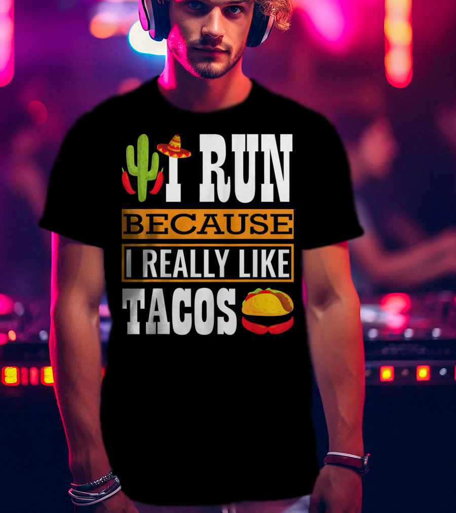 I Run Because I Really Like Tacos Sombrero Cactus T-Shirt