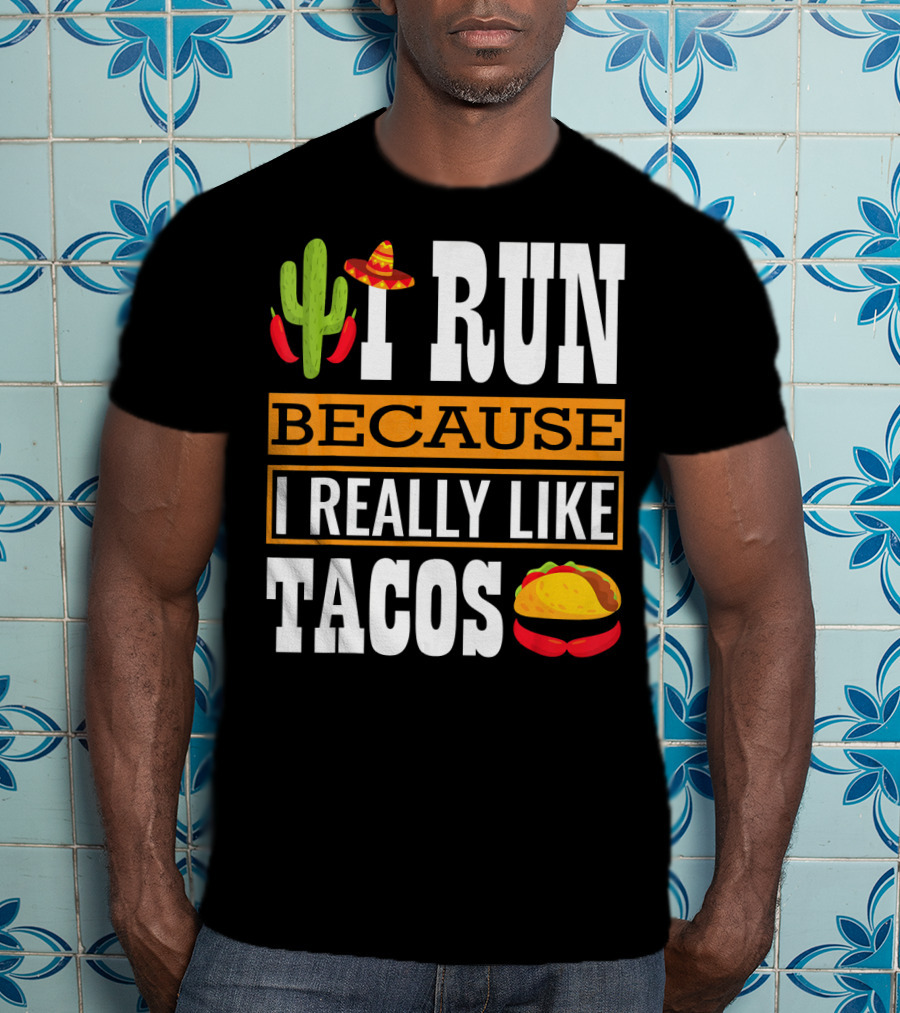 I Run Because I Really Like Tacos Sombrero Cactus T-Shirt