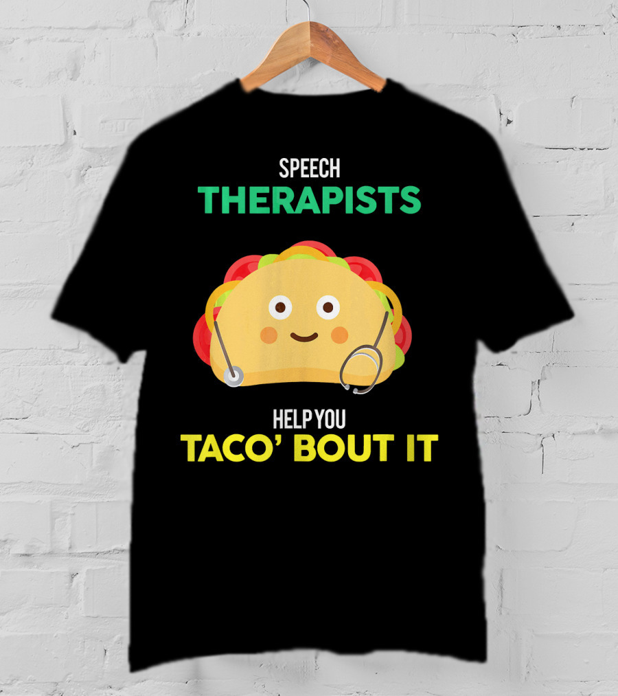 Speech Therapists Help You Taco Bout It Taco T-Shirt