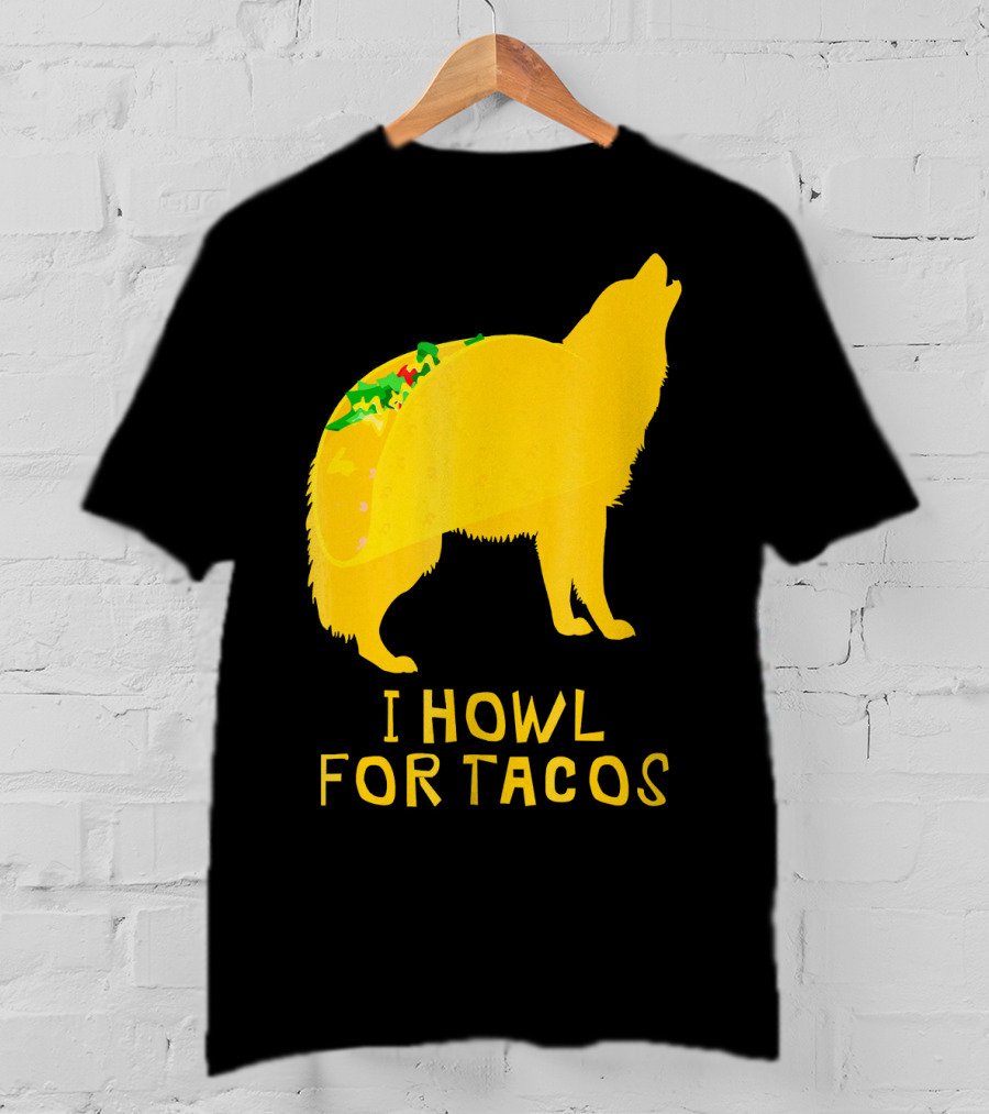 I Howl For Tacos Funny Taco Tuesday T-Shirt