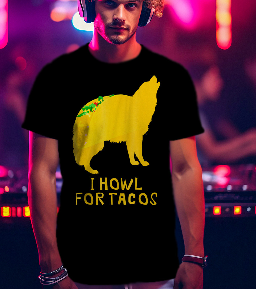 I Howl For Tacos Funny Taco Tuesday T-Shirt