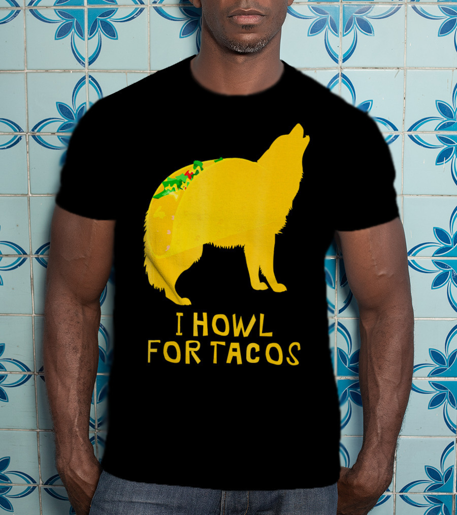 I Howl For Tacos Funny Taco Tuesday T-Shirt
