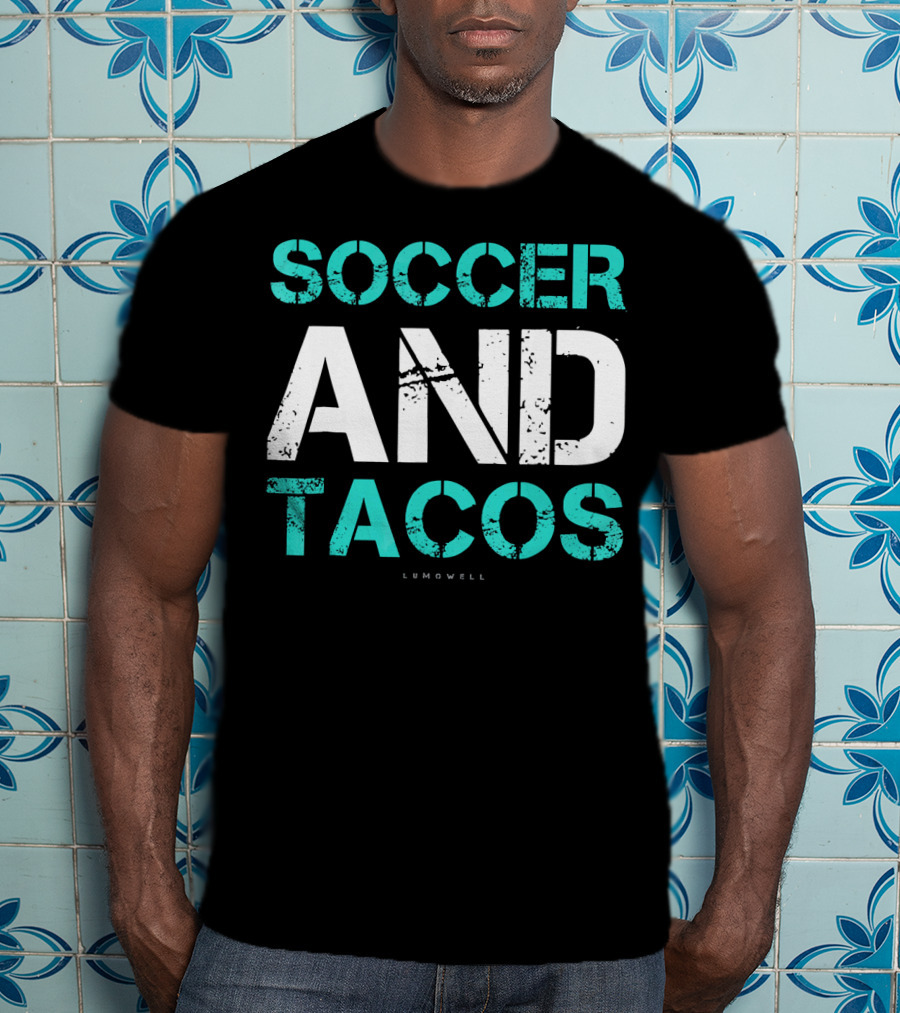 Soccer And Tacos Lumowell Funny Soc T-Shirt