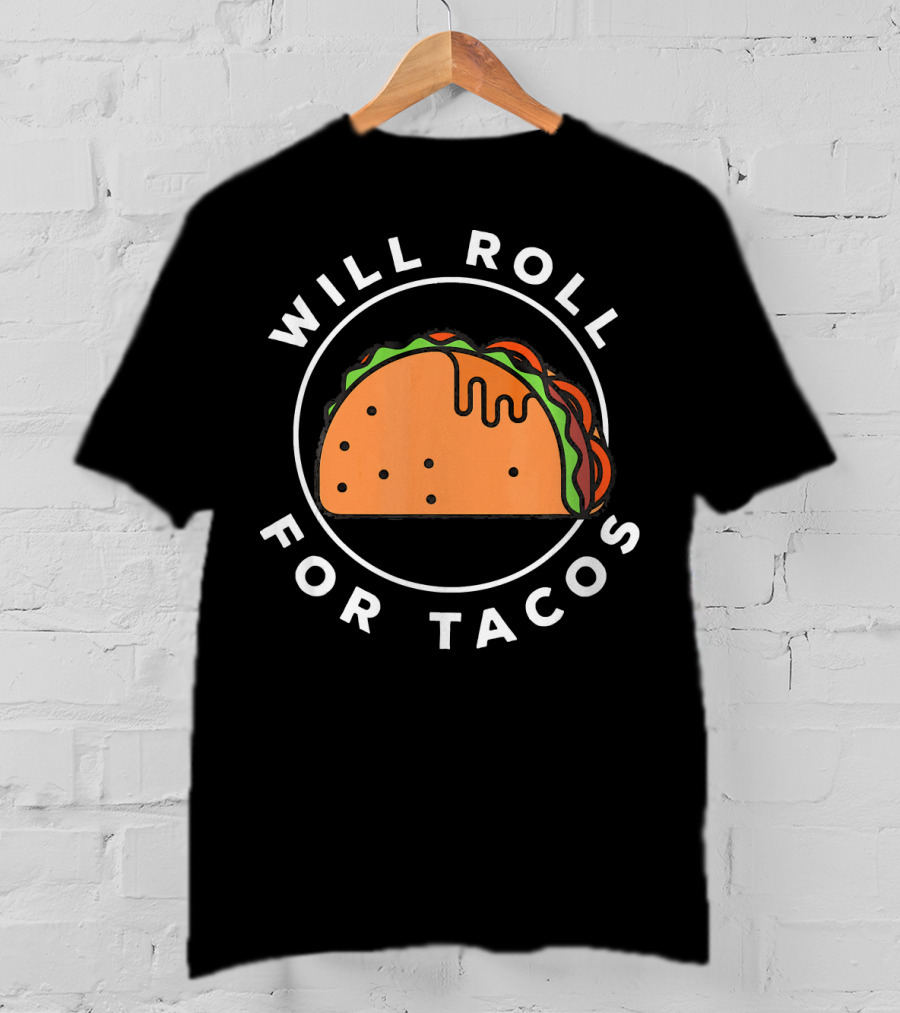Will Roll For Tacos Funny Brazilian Jiu Jitsu T-Shirt