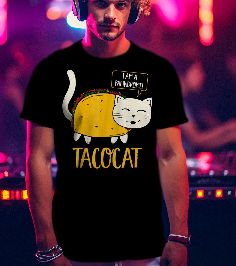 Tacocat I Am A Palindrome Cat Tacos T-Shirt
