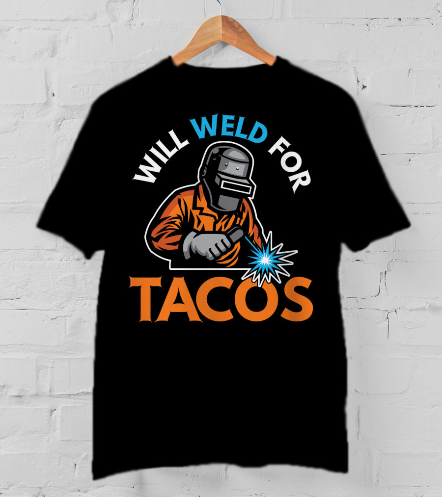 Will Weld For Tacos Funny Welder Welding T-Shirt Design Image T-Shirt
