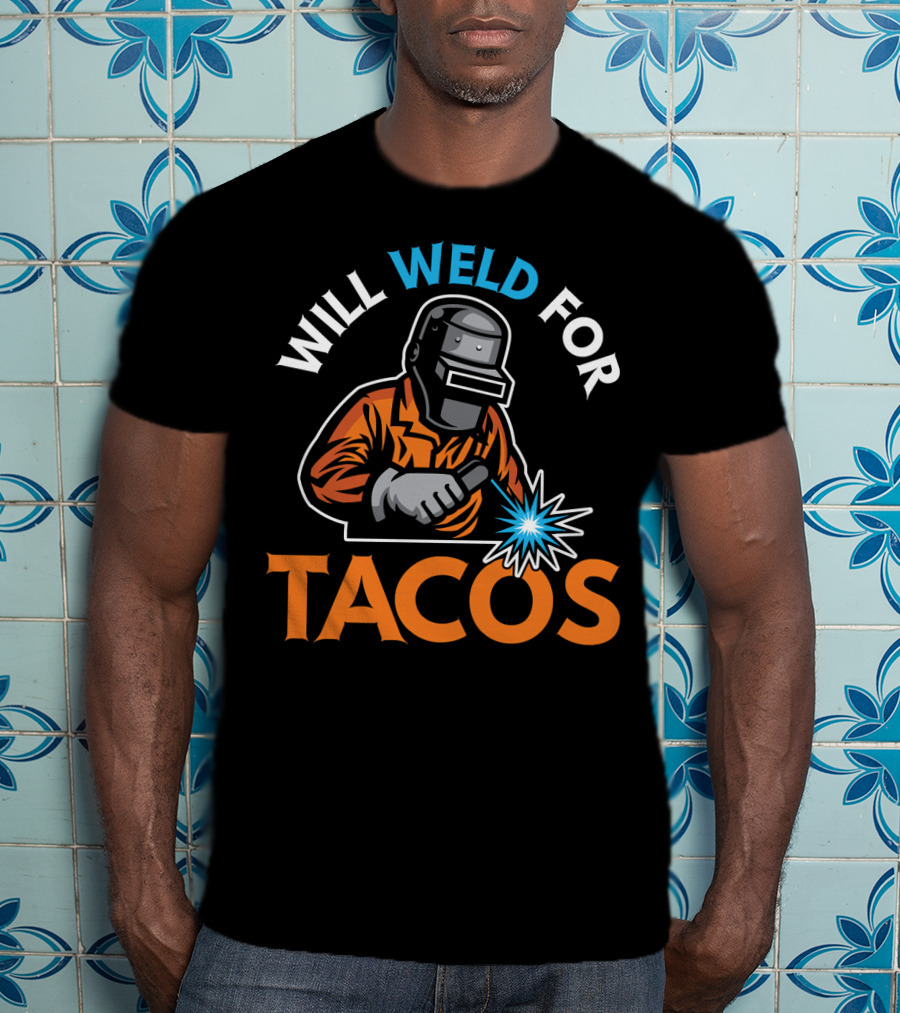 Will Weld For Tacos Funny Welder Welding T-Shirt Design Image T-Shirt