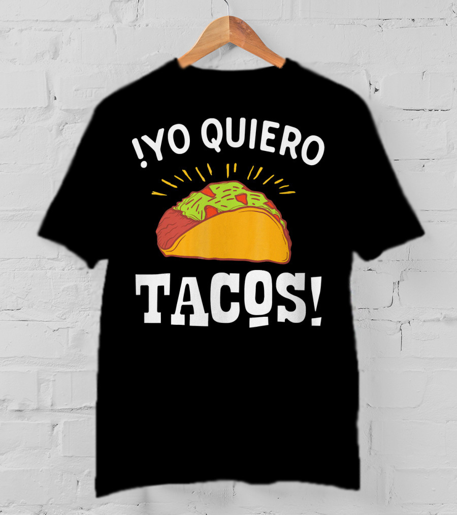 Yo Quiero Tacos Funny Mexican Food Lover Enthusiastic Taco T-Shirt