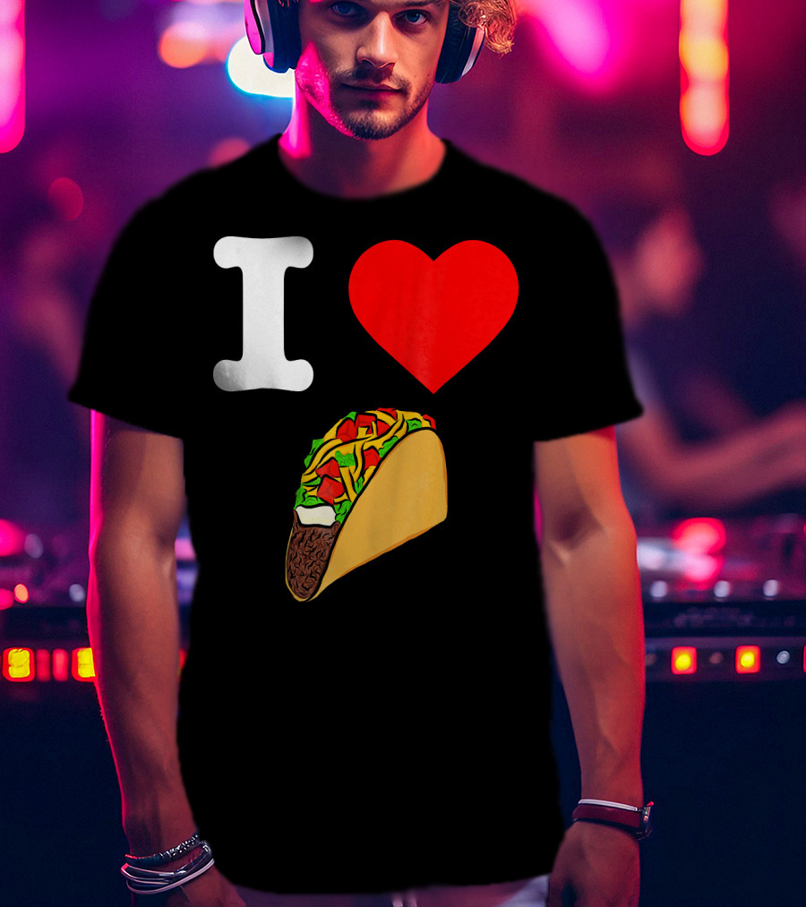 I Love Tacos I Heart Taco Tuesdays Taco I ❤️ 🌮 T-Shirt