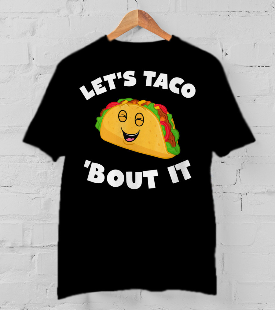 Let's Taco 'Bout It T-Shirt