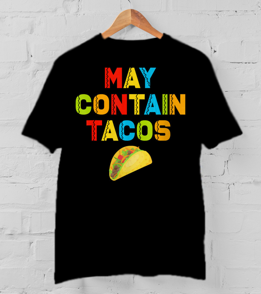 May Contain Tacos Mexican Food Lover Colorful Fun T-Shirt