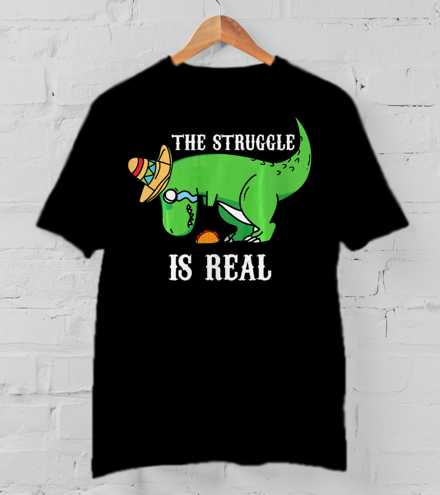 The Struggle Is Real Funny Rex Dinosaur Hat Tacos T-Shirt