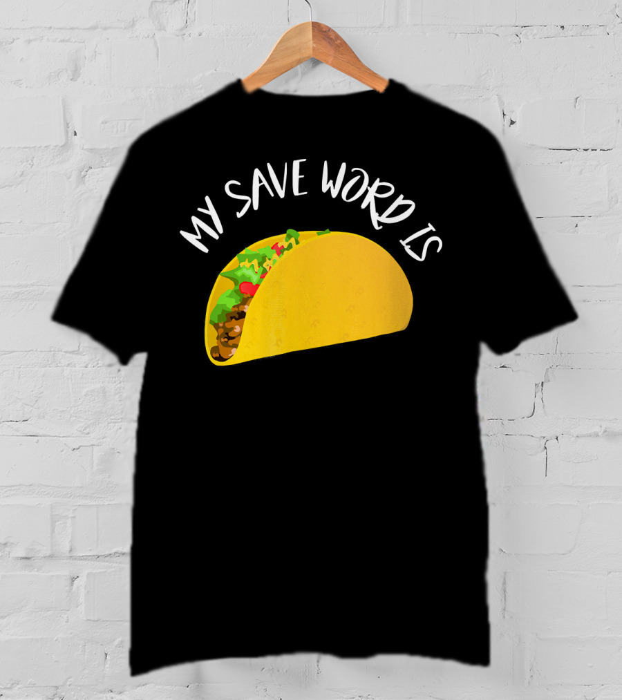 My Save Word Is Taco BDS Humor T-Shirt