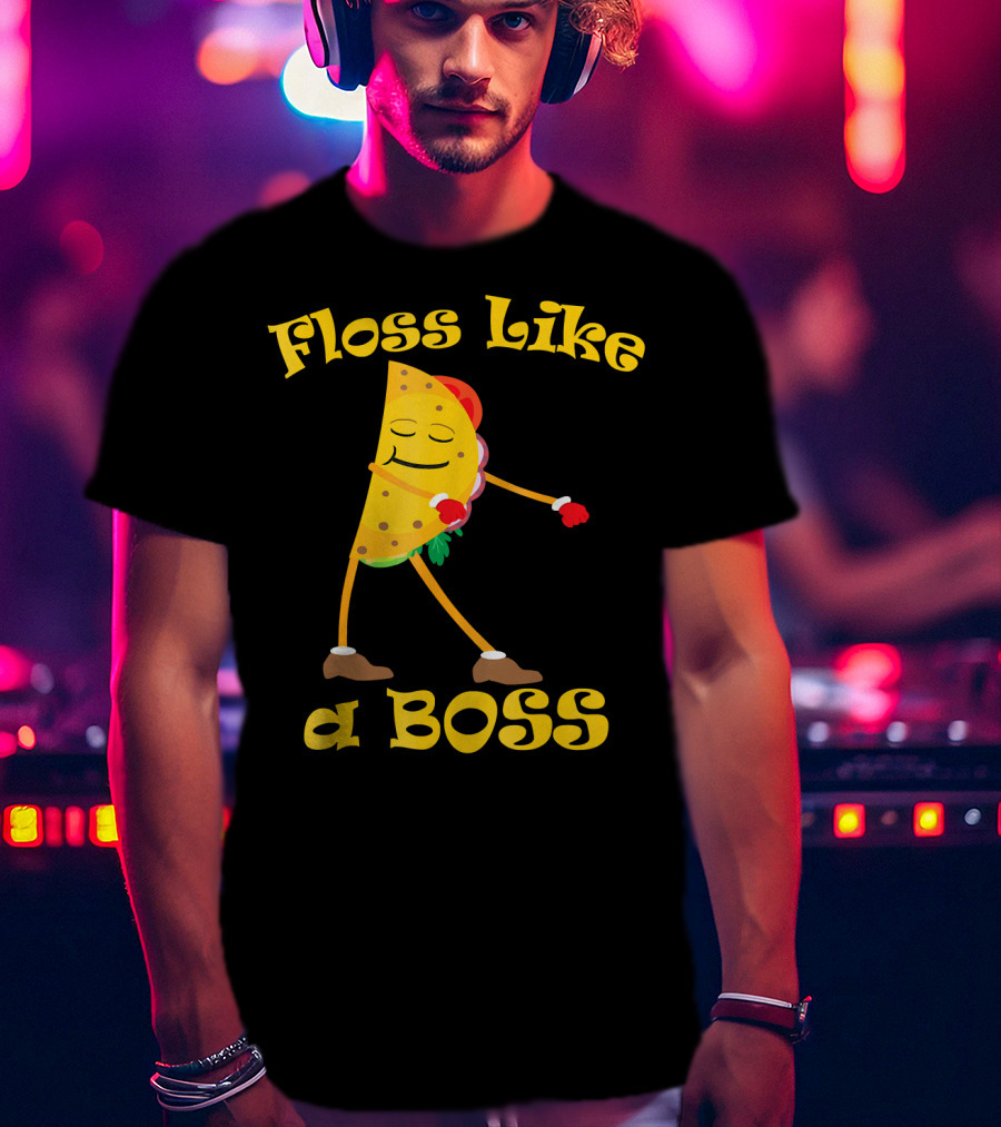 Floss Like A Boss Taco Funny Dance Flossing T-Shirt