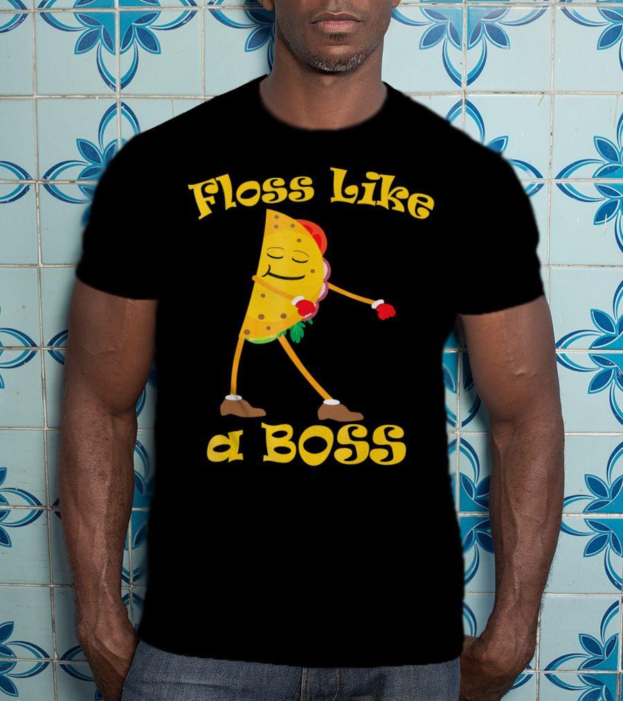 Floss Like A Boss Taco Funny Dance Flossing T-Shirt