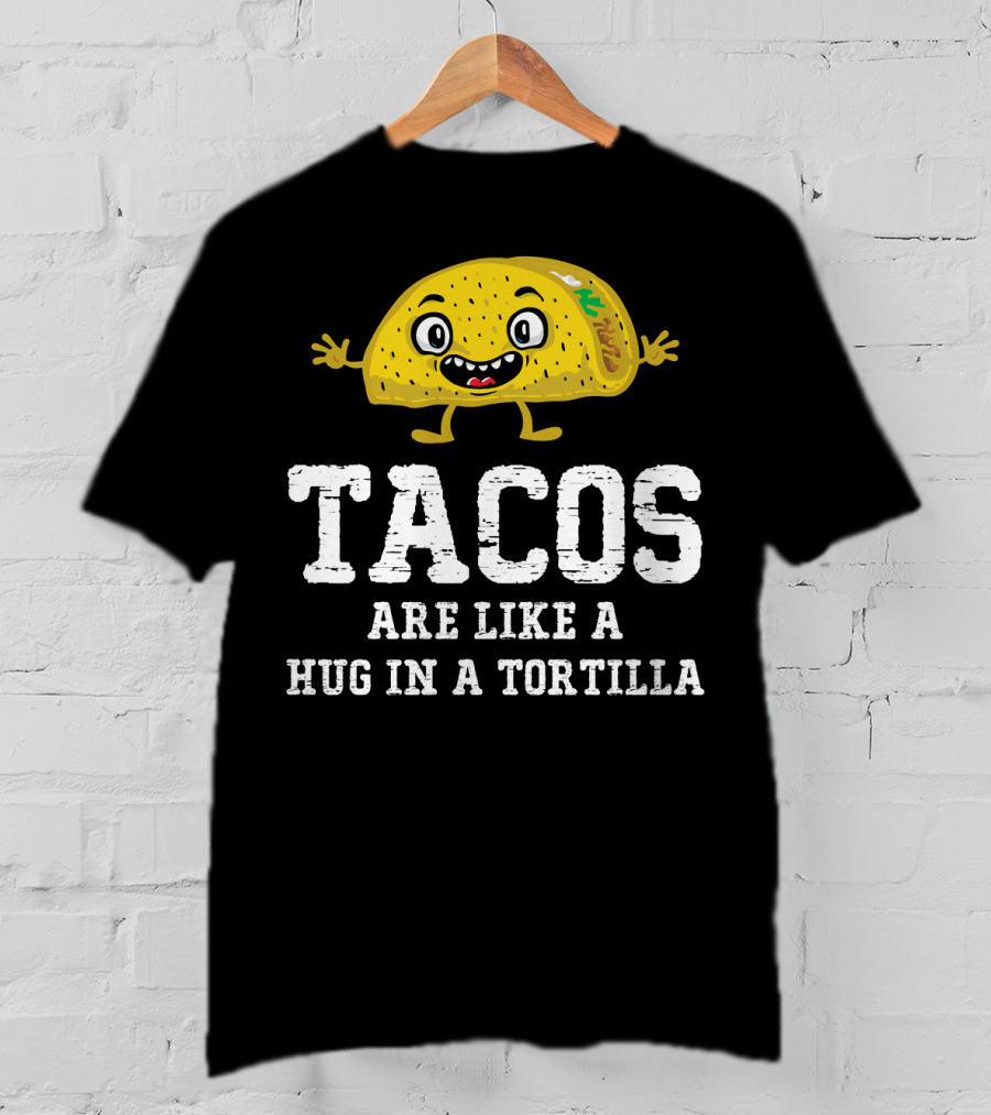 Tacos Are Like A Hug In A Tortilla Happy Animated Taco T-Shirt