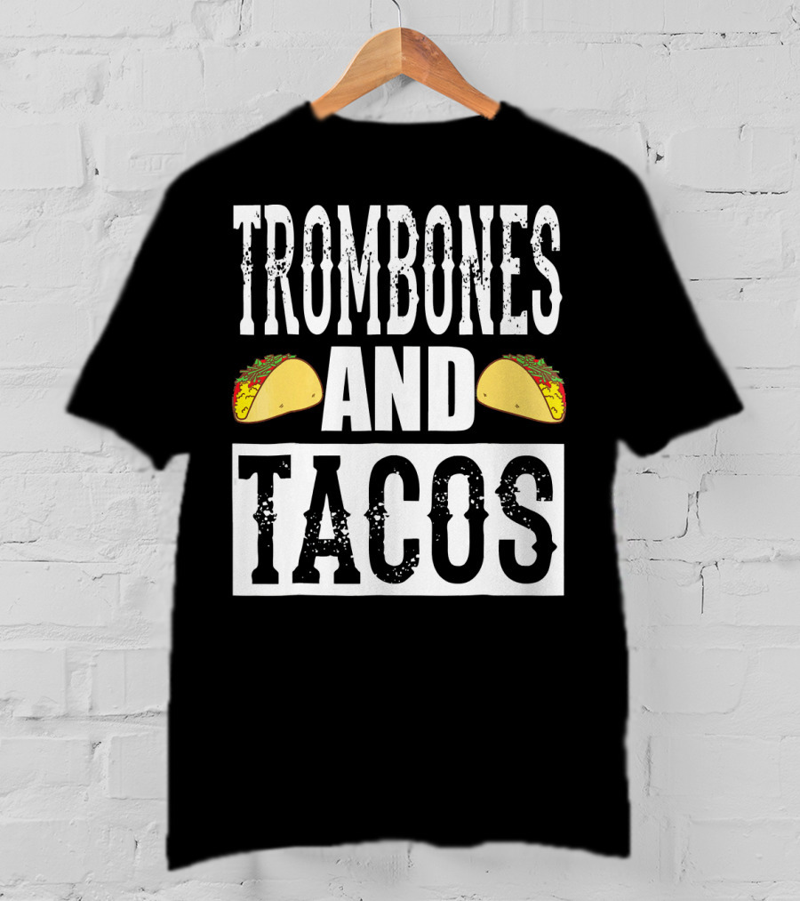 Trombones And Tacos Funny Taco Band Humor T-Shirt