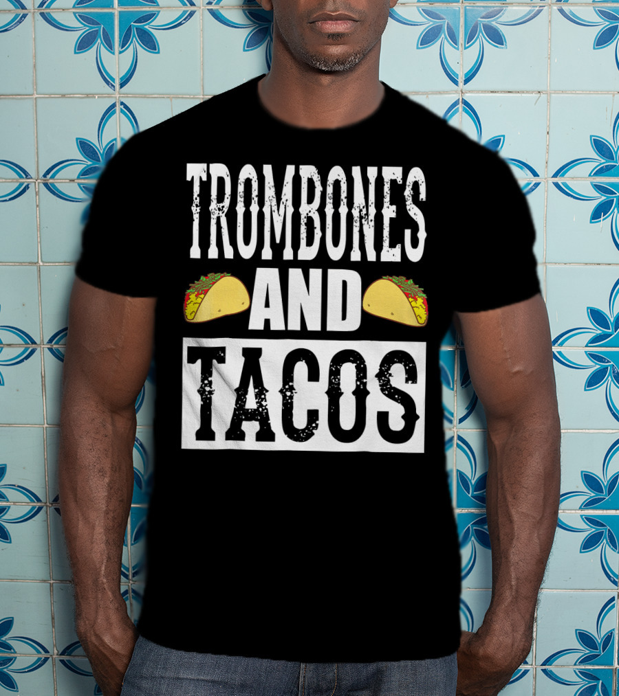 Trombones And Tacos Funny Taco Band Humor T-Shirt