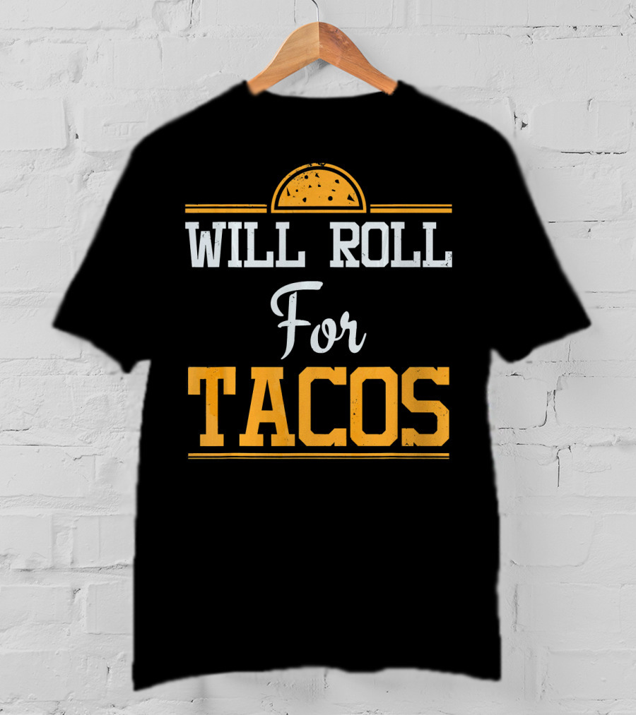 Will Roll For Tacos Funny Brazilian Jiujitsu Mexican Food Humor T-Shirt
