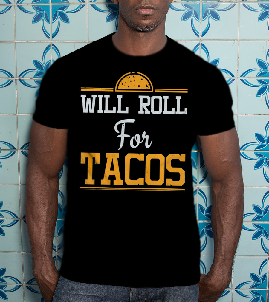 Will Roll For Tacos Funny Brazilian Jiujitsu Mexican Food Humor T-Shirt