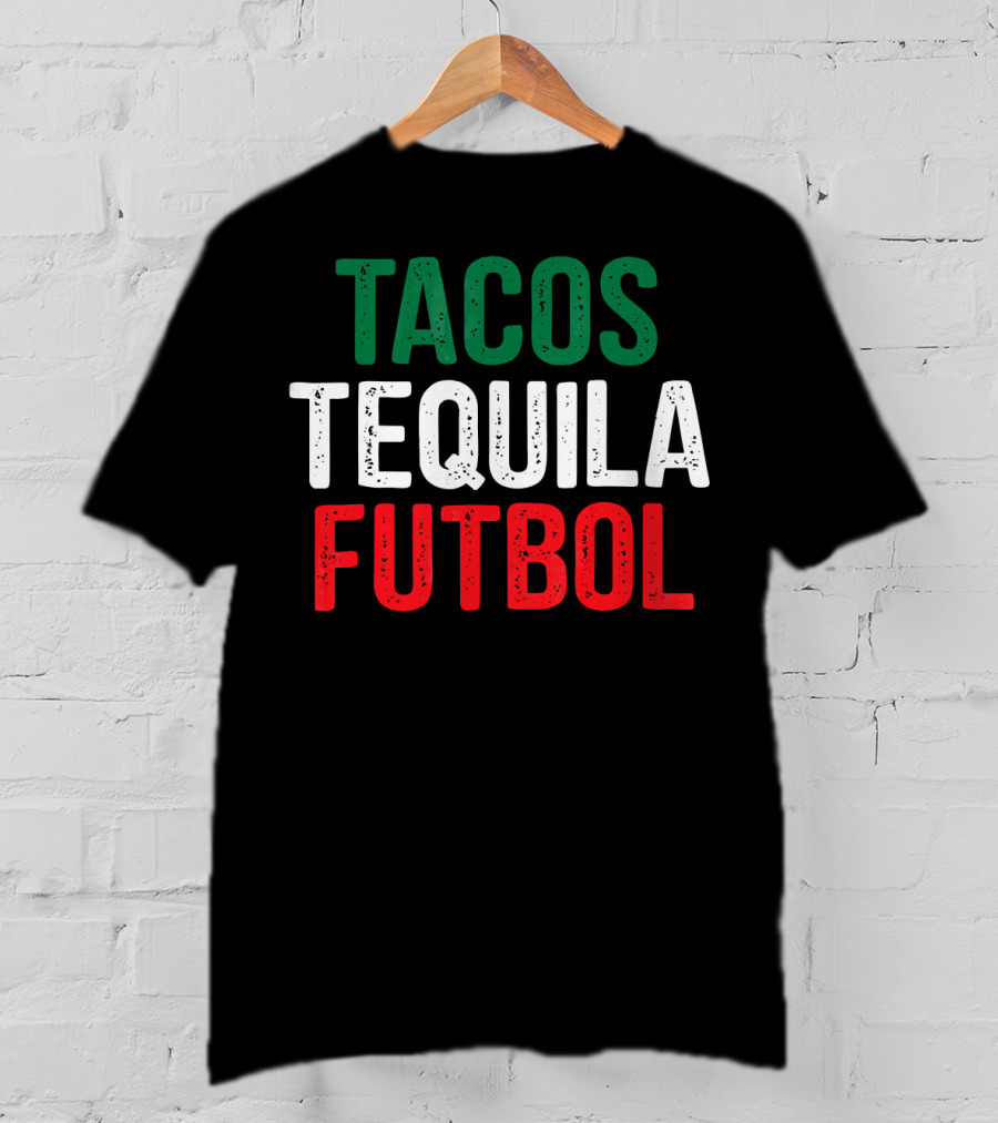 Tacos Tequila Futbol Mexican Soccer Mexi Culture T-Shirt