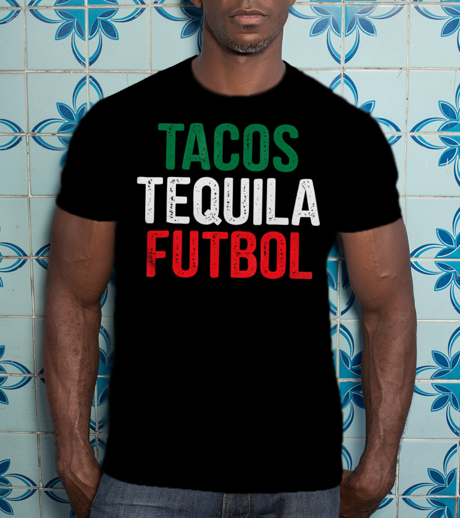 Tacos Tequila Futbol Mexican Soccer Mexi Culture T-Shirt