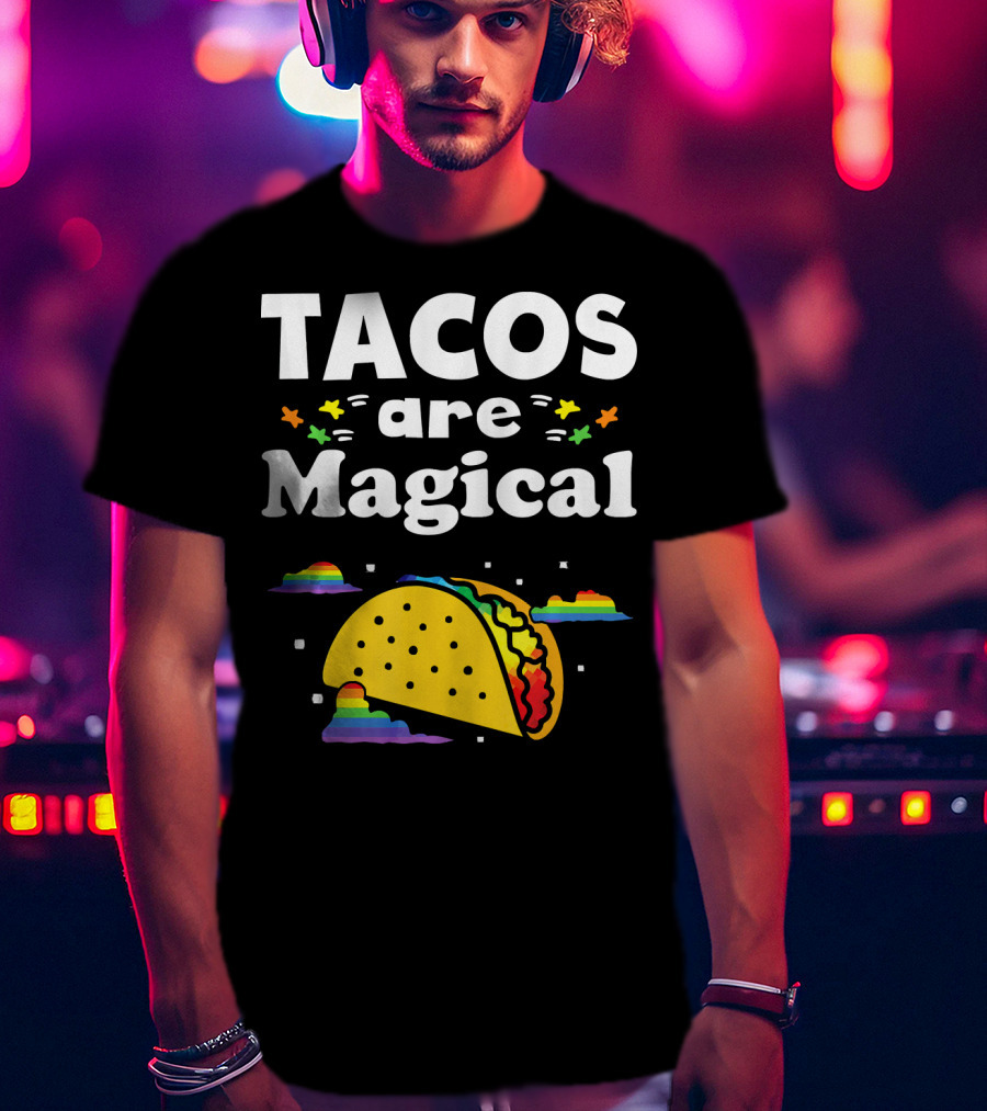 Tacos Are Magical Rainbow Clouds And Tacos T-Shirt