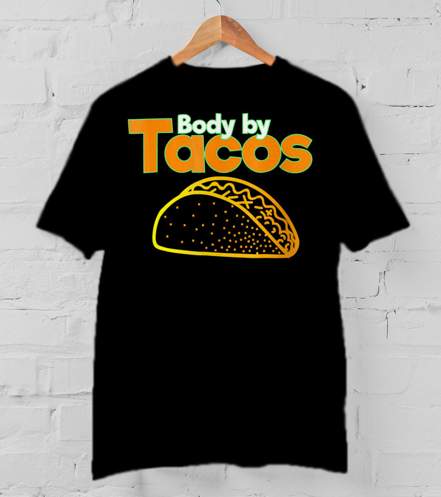 Body By Tacos Funny Taco Mexic T-Shirt