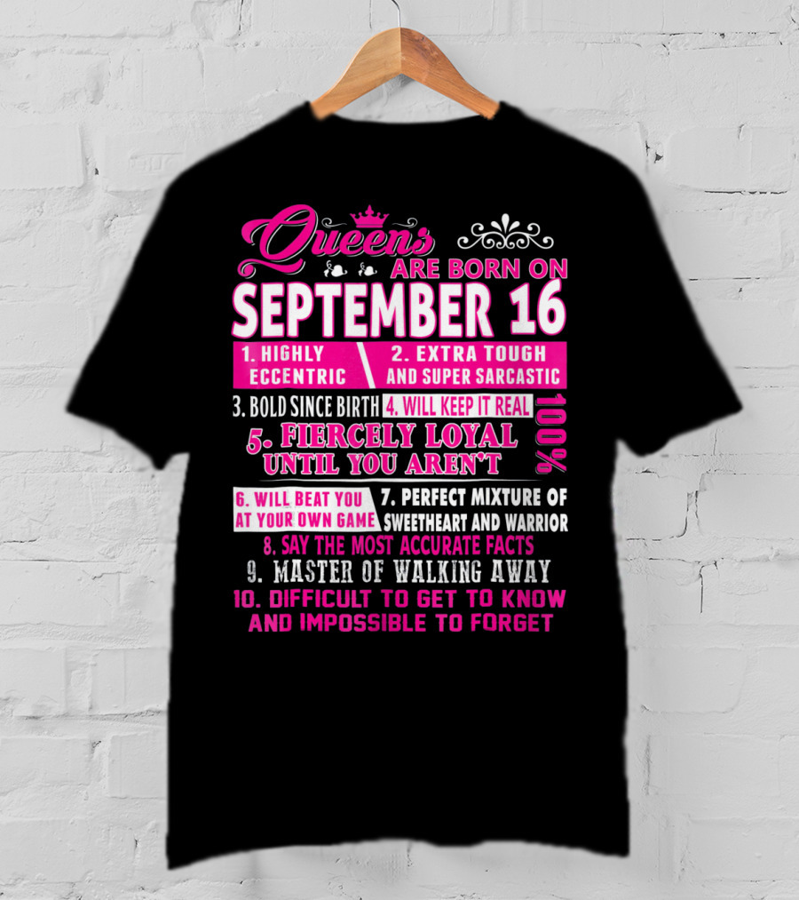 Queens Are Born On September 16th Highly Eccentric Extra Tough Bold Fiercely Loyal Sarcastic Perfect Mixture Sweetheart Warrior T-Shirt