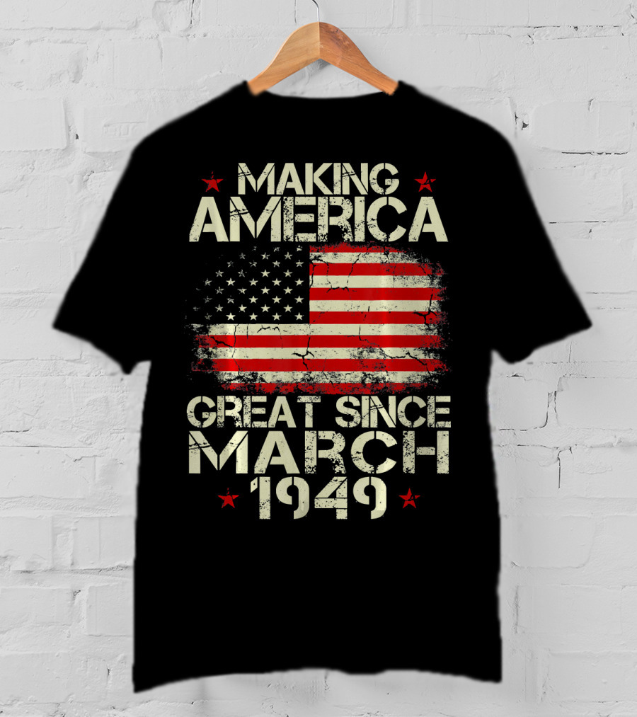 Making America Great Since March 1949 American Flag T-Shirt