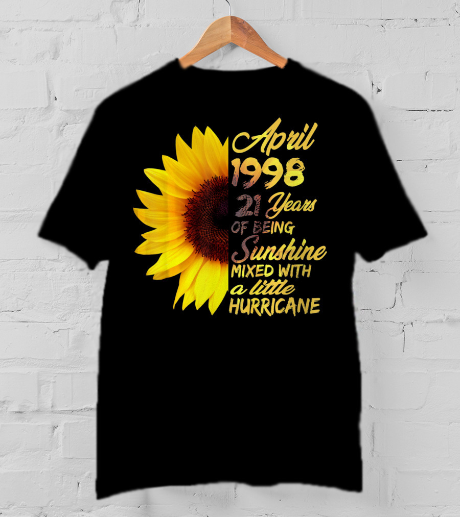 April 1998 21 Years Of Being Sunshine Mixed With A Little Hurricane T-Shirt