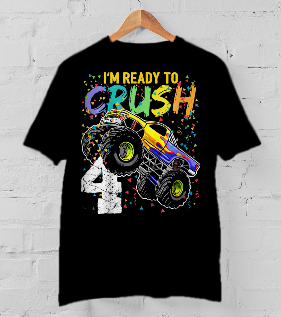 I'm Ready To Crush 4 Monster Truck Birthday Kids T-Shirt