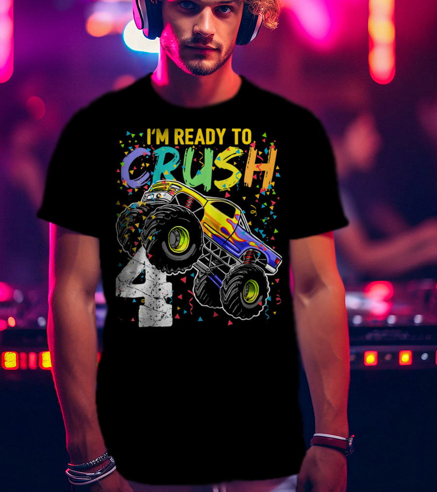 I'm Ready To Crush 4 Monster Truck Birthday Kids T-Shirt