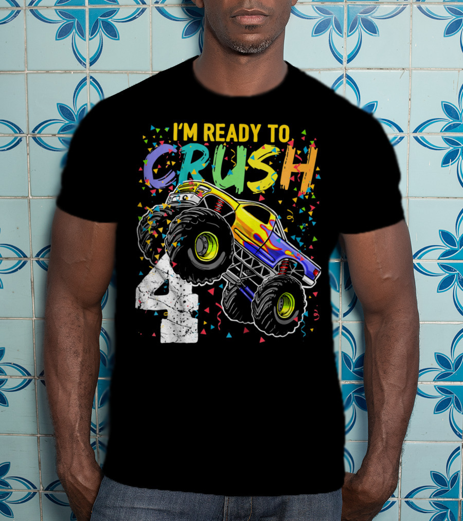 I'm Ready To Crush 4 Monster Truck Birthday Kids T-Shirt