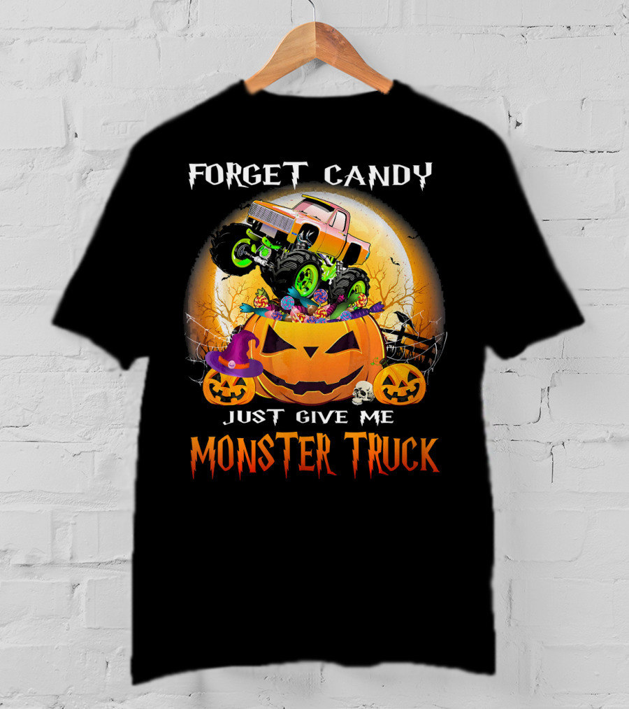 Forget Candy Just Give Me Monster Truck Halloween Pumpkins T-Shirt