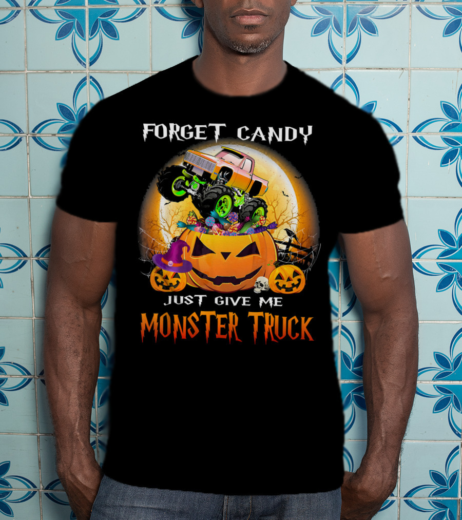 Forget Candy Just Give Me Monster Truck Halloween Pumpkins T-Shirt
