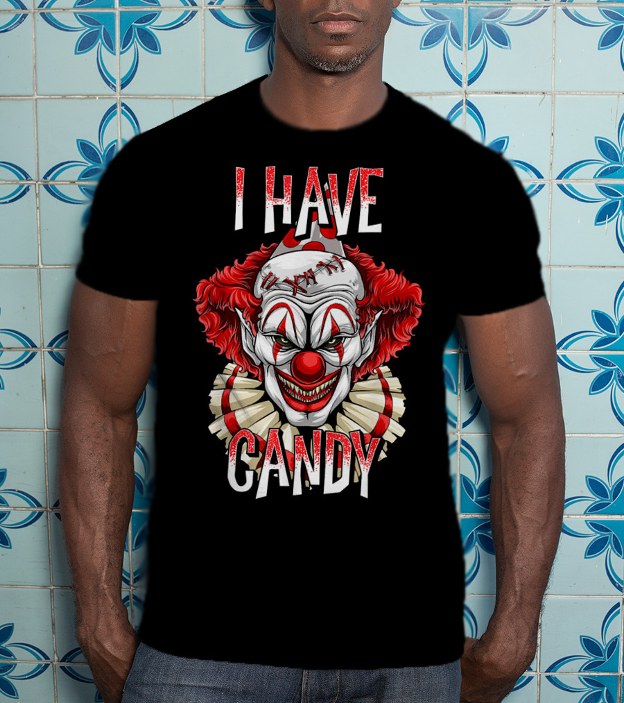 I Have Candy Scary Creepy Clown T-Shirt