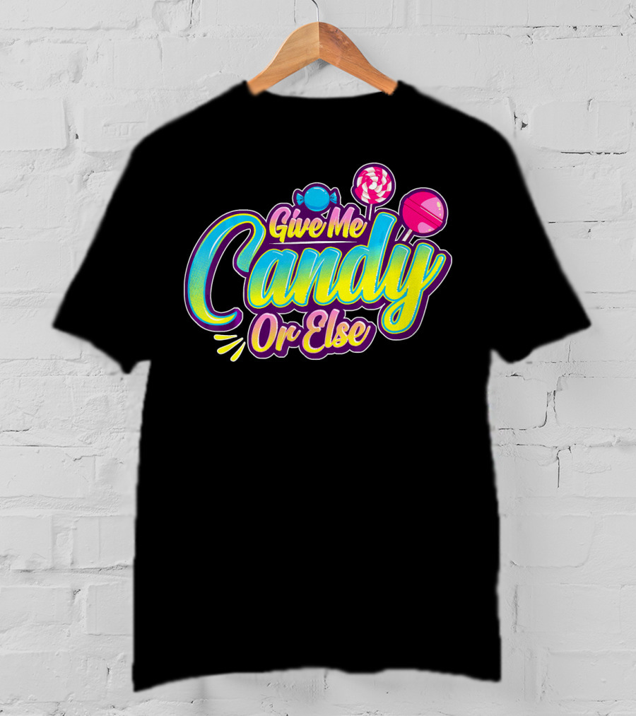 Give Me Candy Or Else Halloween Funny Trick T-Shirt
