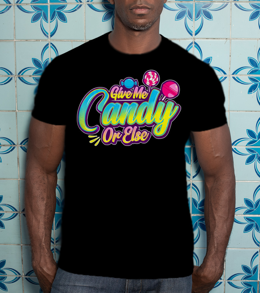 Give Me Candy Or Else Halloween Funny Trick T-Shirt
