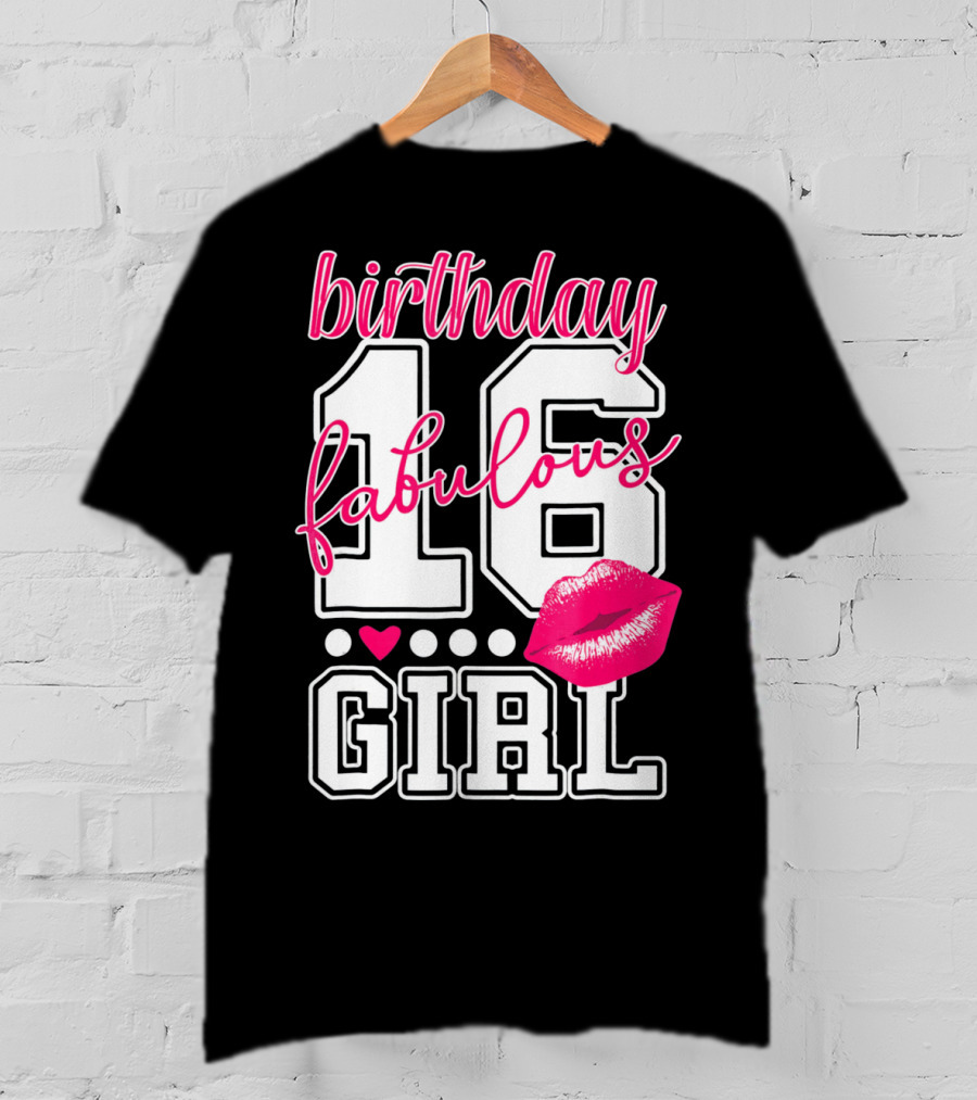 Fabulous 16 Birthday Girl With Lip Print T-Shirt