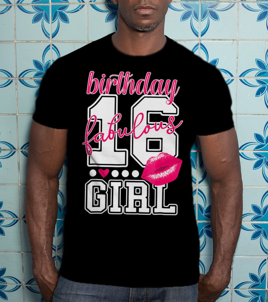 Fabulous 16 Birthday Girl With Lip Print T-Shirt