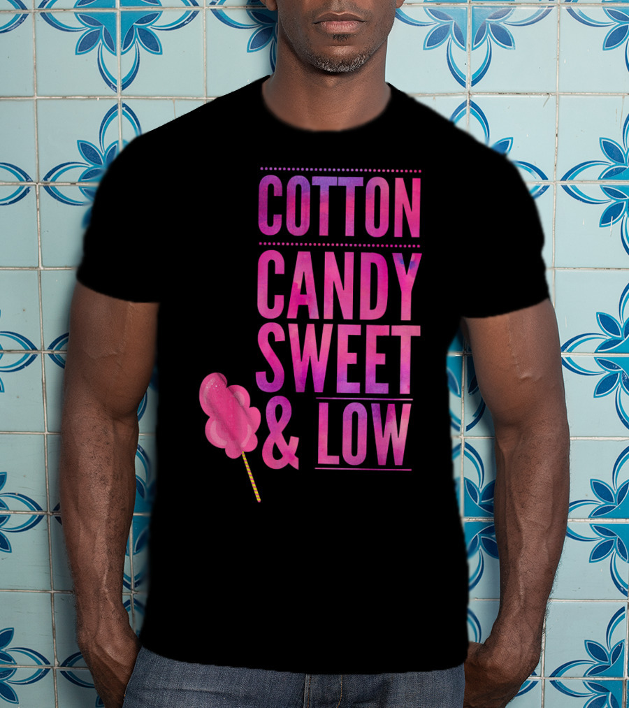 Cotton Candy Sweet And Low Funny T-Shirt