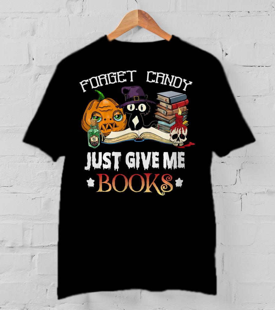 Forget Candy Just Give Me Books Pumpkin Cat Witch Skull Potion T-Shirt