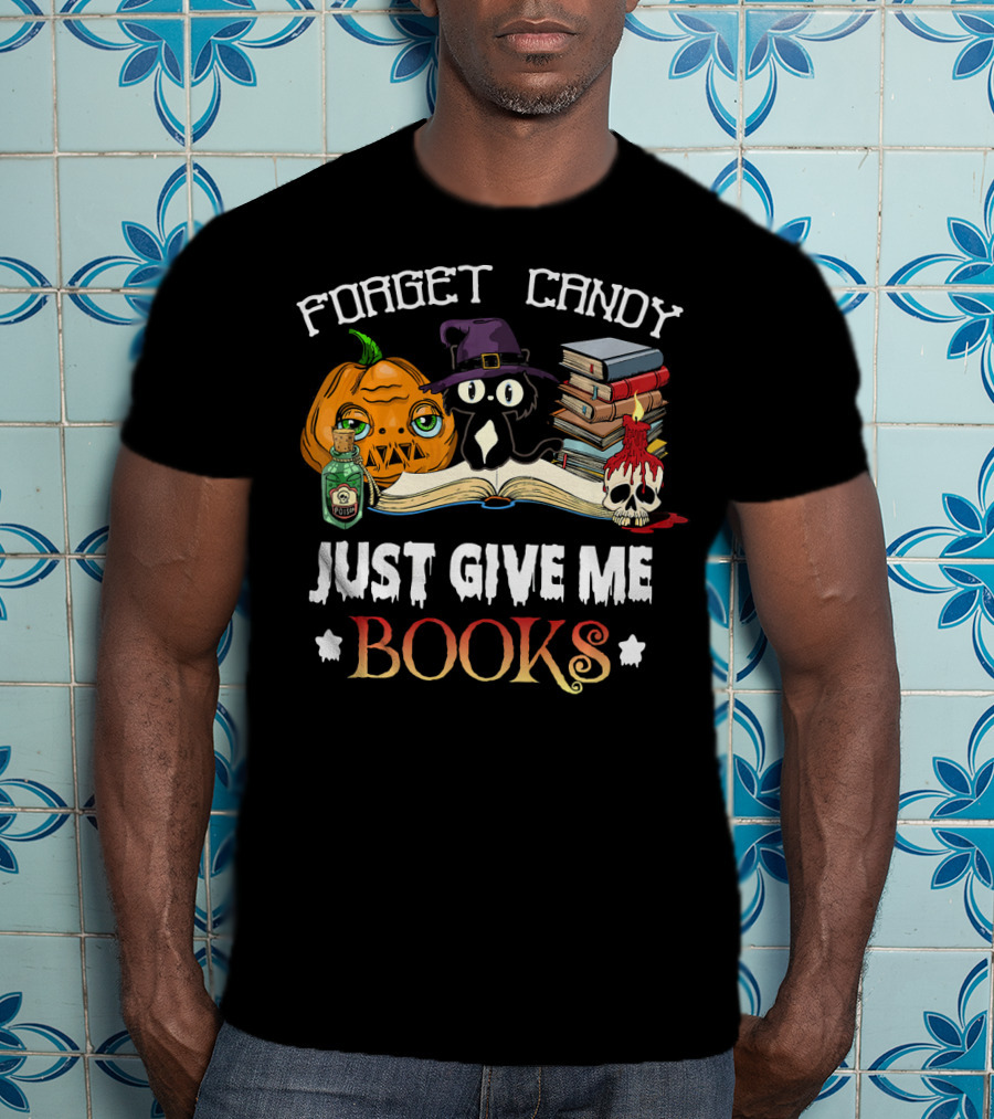 Forget Candy Just Give Me Books Pumpkin Cat Witch Skull Potion T-Shirt