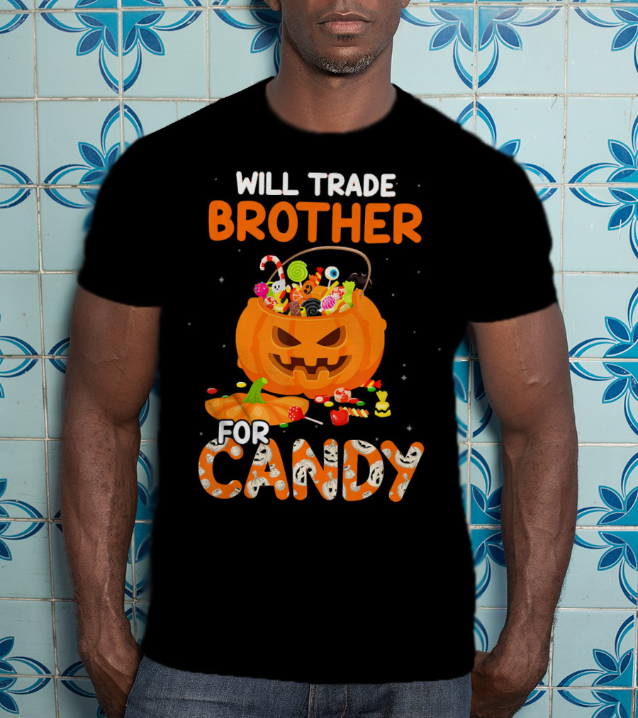 Will Trade Brother For Candy Halloween Pumpkin Basket T-Shirt