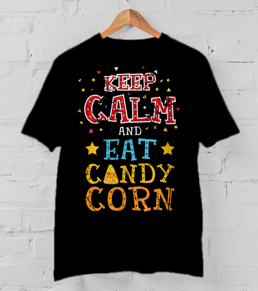 Keep Calm And Eat Candy Corn T-Shirt