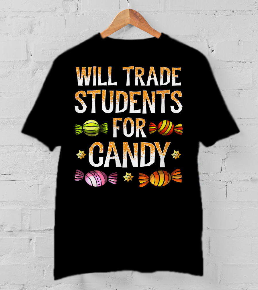 Will Trade Students For Candy Colorful Wrapped Sweets And Stars T-Shirt